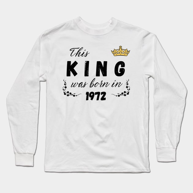 King born in 1972 Long Sleeve T-Shirt by Kenizio 